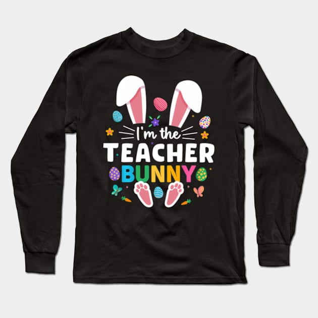 I'M The Teacher Bunny Ears Paws Easter Day Wo Long Sleeve T-Shirt by Ro Go Dan